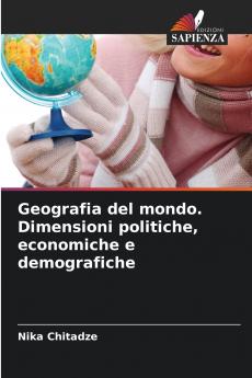 Geografia del mondo. Dimensioni politiche economiche e demografiche