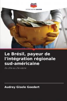 Le Brésil payeur de l'intégration régionale sud-américaine