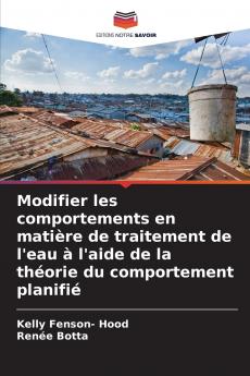Modifier les comportements en matière de traitement de l'eau à l'aide de la théorie du comportement planifié