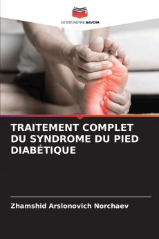 TRAITEMENT COMPLET DU SYNDROME DU PIED DIABÉTIQUE