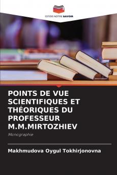 POINTS DE VUE SCIENTIFIQUES ET THÉORIQUES DU PROFESSEUR M.M.MIRTOZHIEV