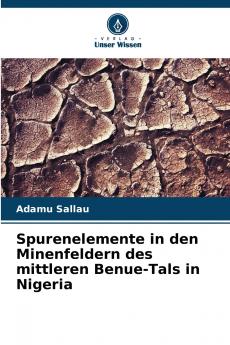 Spurenelemente in den Minenfeldern des mittleren Benue-Tals in Nigeria
