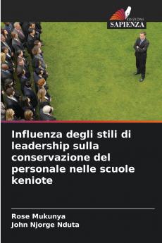 Influenza degli stili di leadership sulla conservazione del personale nelle scuole keniote