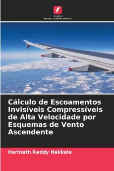 Cálculo de Escoamentos Invisíveis Compressíveis de Alta Velocidade por Esquemas de Vento Ascendente