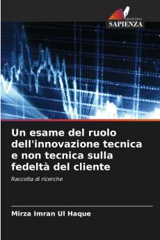 Un esame del ruolo dell'innovazione tecnica e non tecnica sulla fedeltà del cliente