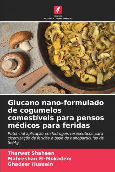 Glucano nano-formulado de cogumelos comestíveis para pensos médicos para feridas