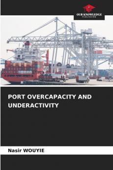 PORT OVERCAPACITY AND UNDERACTIVITY