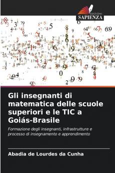 Gli insegnanti di matematica delle scuole superiori e le TIC a Goiás-Brasile