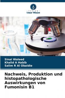 Nachweis Produktion und histopathologische Auswirkungen von Fumonisin B1