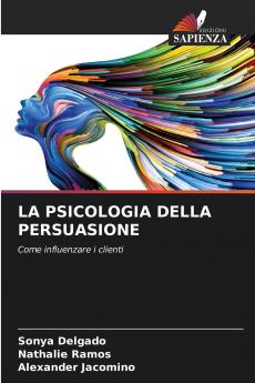 LA PSICOLOGIA DELLA PERSUASIONE
