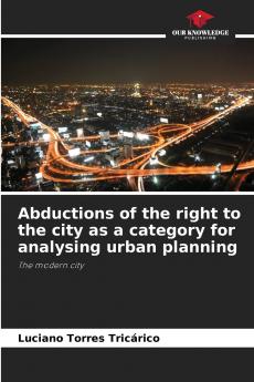Abductions of the right to the city as a category for analysing urban planning