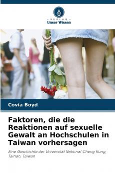 Faktoren die die Reaktionen auf sexuelle Gewalt an Hochschulen in Taiwan vorhersagen