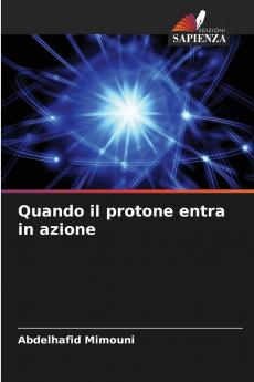 Quando il protone entra in azione