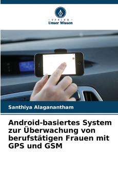 Android-basiertes System zur Überwachung von berufstätigen Frauen mit GPS und GSM