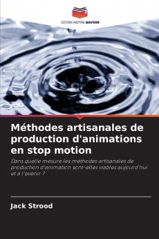 Méthodes artisanales de production d'animations en stop motion