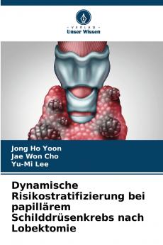 Dynamische Risikostratifizierung bei papillärem Schilddrüsenkrebs nach Lobektomie
