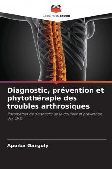 Diagnostic prévention et phytothérapie des troubles arthrosiques