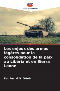Les enjeux des armes légères pour la consolidation de la paix au Libéria et en Sierra Leone