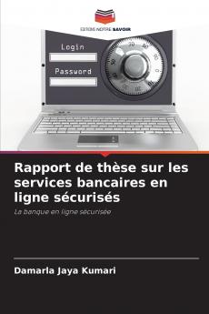 Rapport de thèse sur les services bancaires en ligne sécurisés