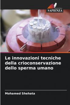 Le innovazioni tecniche della crioconservazione dello sperma umano