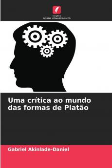Uma crítica ao mundo das formas de Platão
