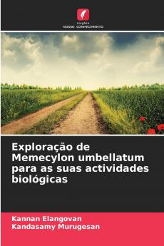 Exploração de Memecylon umbellatum para as suas actividades biológicas