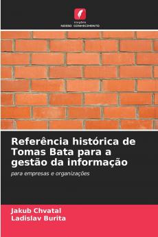 Referência histórica de Tomas Bata para a gestão da informação