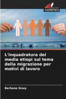 L'inquadratura dei media etiopi sul tema della migrazione per motivi di lavoro