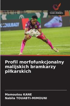 Profil morfofunkcjonalny malijskich bramkarzy pi?karskich