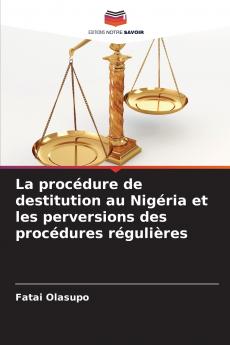 La procédure de destitution au Nigéria et les perversions des procédures régulières