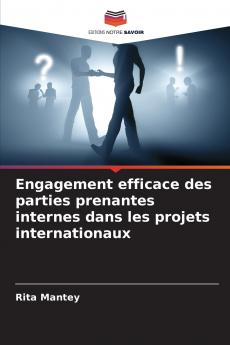 Engagement efficace des parties prenantes internes dans les projets internationaux