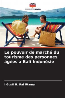 Le pouvoir de marché du tourisme des personnes âgées à Bali Indonésie