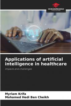 Applications of artificial intelligence in healthcare