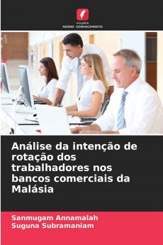 Análise da intenção de rotação dos trabalhadores nos bancos comerciais da Malásia