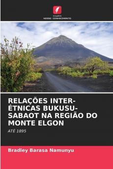 RELAÇÕES INTER-ÉTNICAS BUKUSU-SABAOT NA REGIÃO DO MONTE ELGON