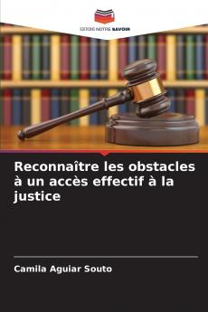 Reconnaître les obstacles à un accès effectif à la justice