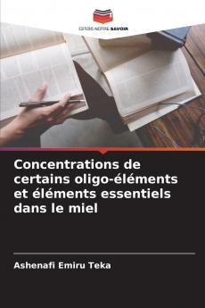 Concentrations de certains oligo-éléments et éléments essentiels dans le miel