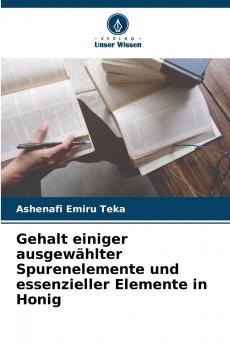 Gehalt einiger ausgewählter Spurenelemente und essenzieller Elemente in Honig