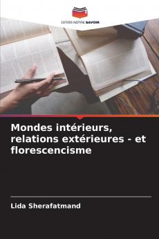 Mondes intérieurs relations extérieures - et florescencisme