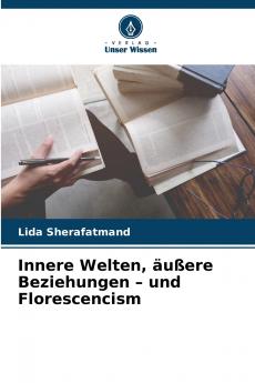 Innere Welten äußere Beziehungen - und Florescencism