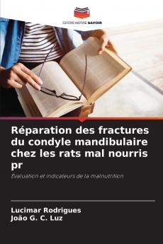Réparation des fractures du condyle mandibulaire chez les rats mal nourris pr