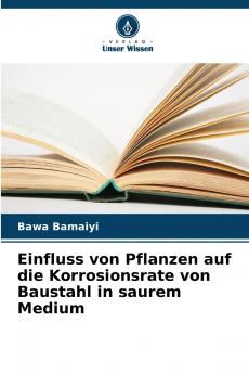 Einfluss von Pflanzen auf die Korrosionsrate von Baustahl in saurem Medium