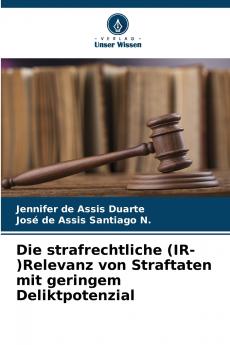 Die strafrechtliche (IR-)Relevanz von Straftaten mit geringem Deliktpotenzial