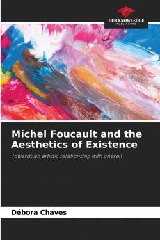 Michel Foucault and the Aesthetics of Existence