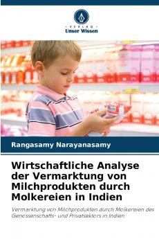 Wirtschaftliche Analyse der Vermarktung von Milchprodukten durch Molkereien in Indien