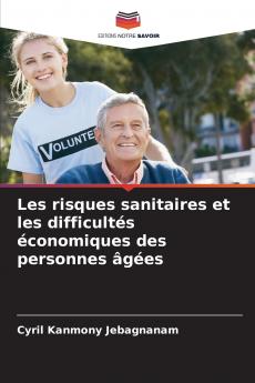 Les risques sanitaires et les difficultés économiques des personnes âgées
