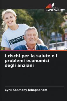 I rischi per la salute e i problemi economici degli anziani
