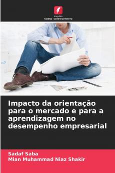 Impacto da orientação para o mercado e para a aprendizagem no desempenho empresarial