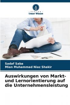 Auswirkungen von Markt- und Lernorientierung auf die Unternehmensleistung