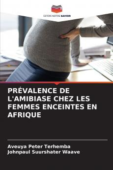 PRÉVALENCE DE L'AMIBIASE CHEZ LES FEMMES ENCEINTES EN AFRIQUE
